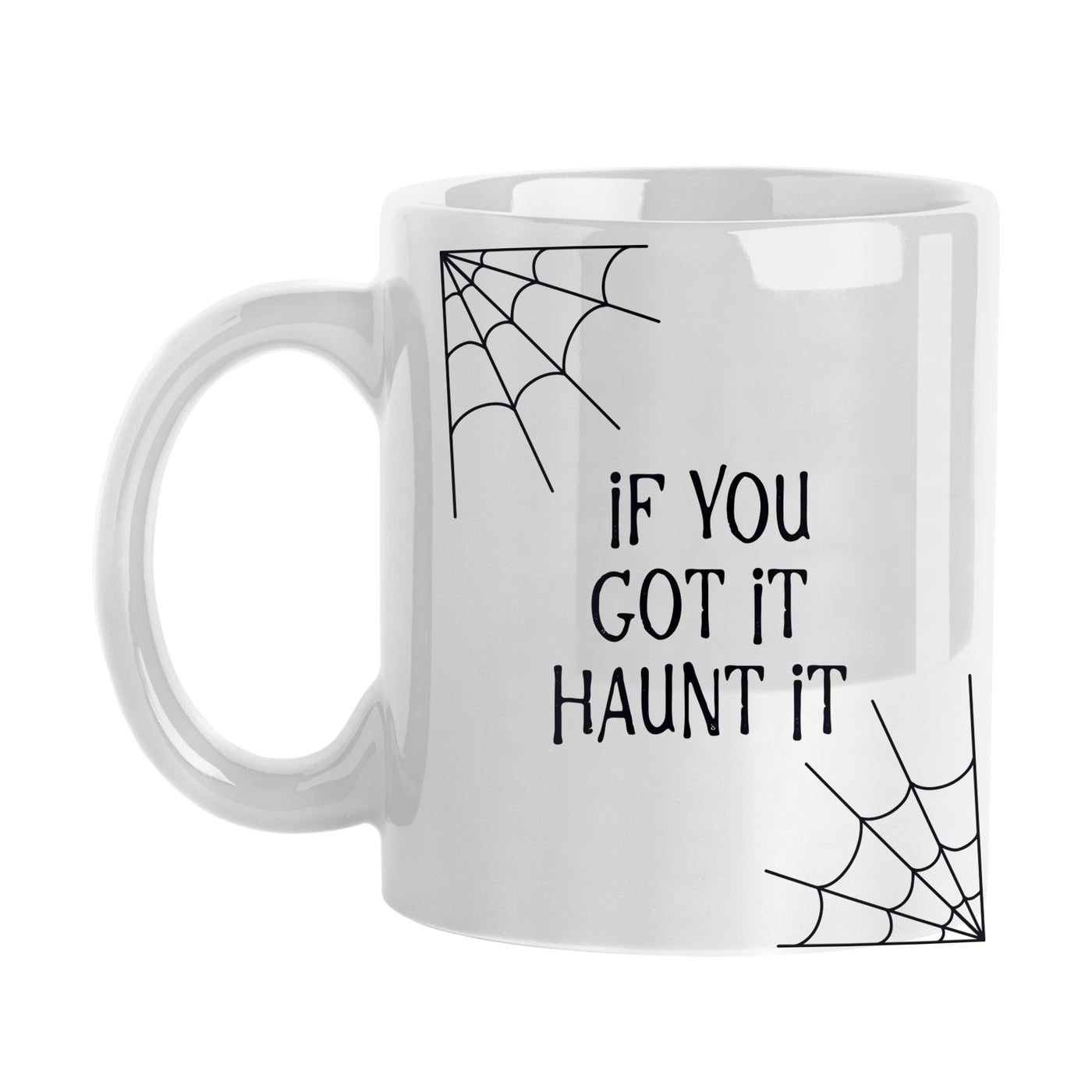 If you got it haunt it 11oz Sublimated Mug