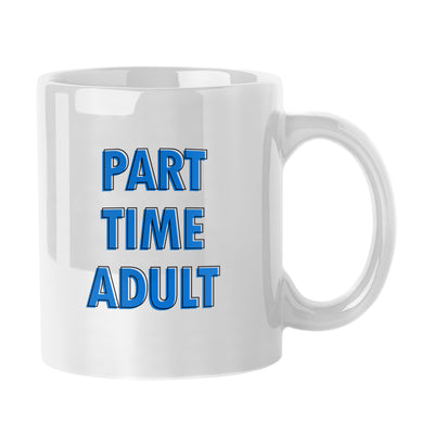 Snarky Mug Part Time Adult 11oz Sublimated Mug