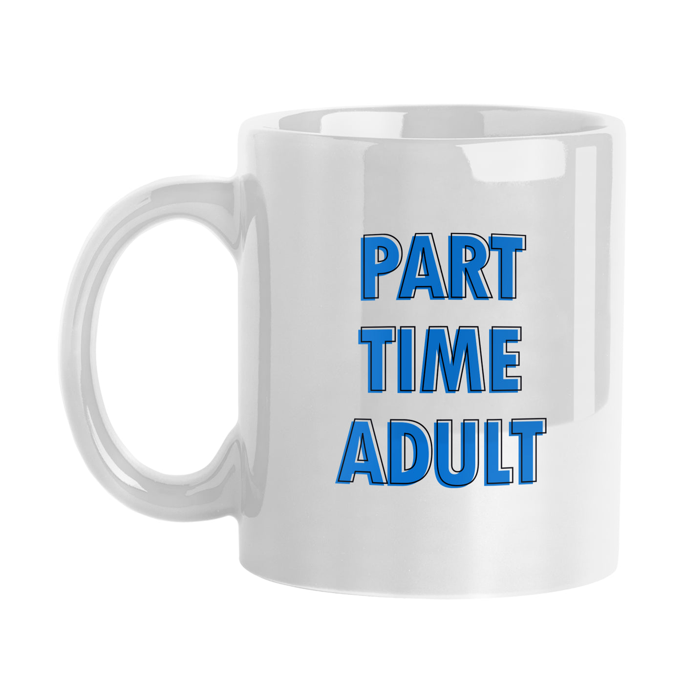 Snarky Mug Part Time Adult 11oz Sublimated Mug