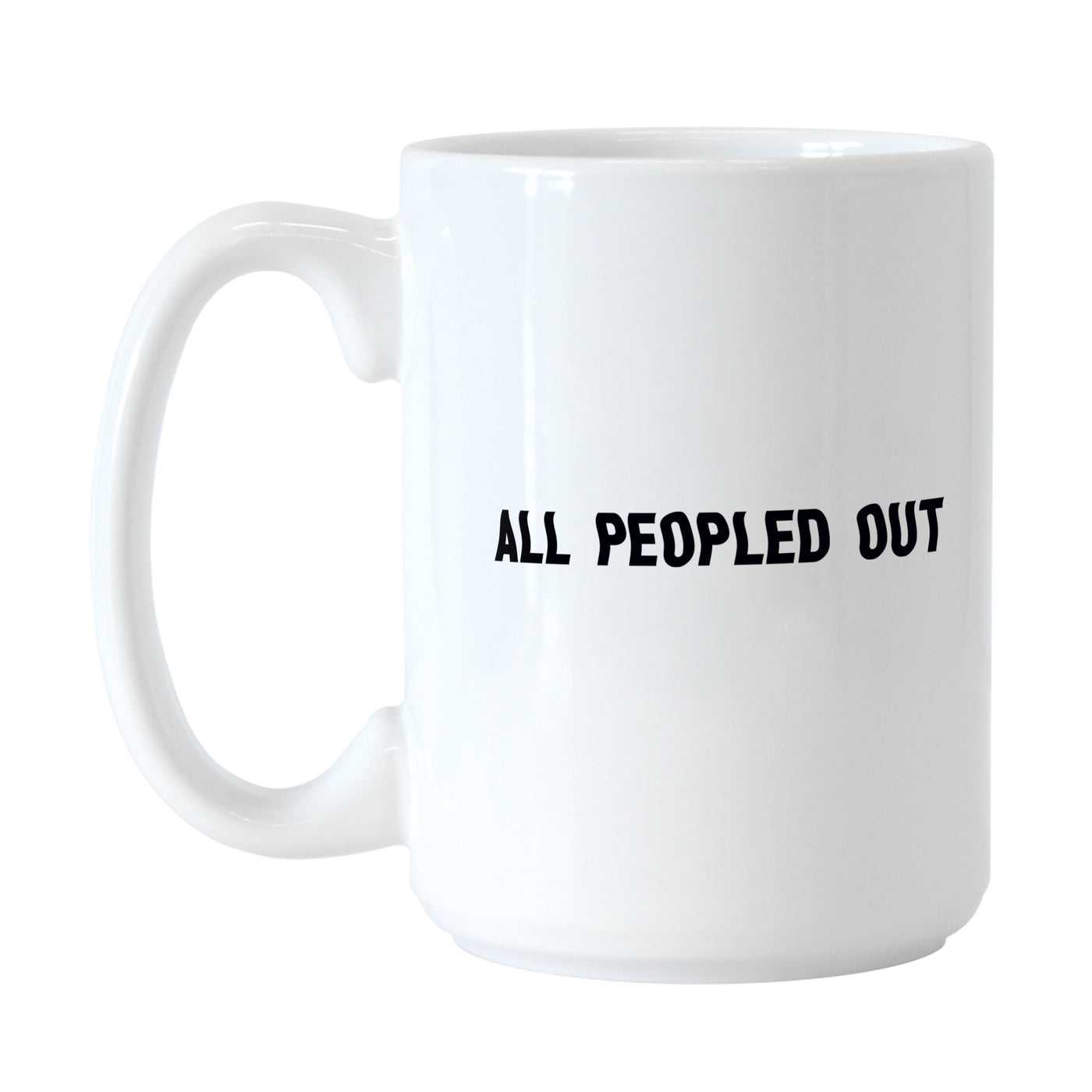 Snarky Mug All Peopled Out 15oz Sublimated Mug