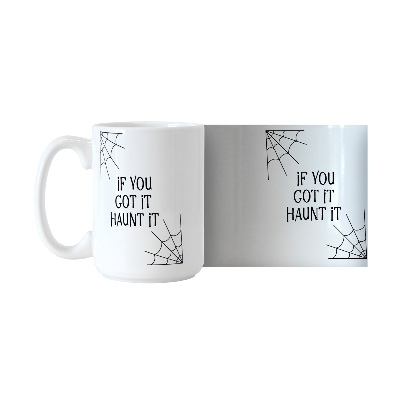 If you got it haunt it 15oz Sublimated Mug