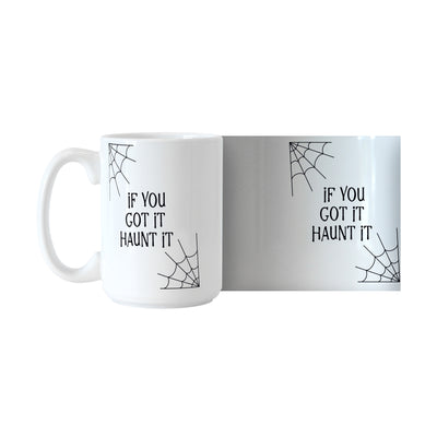 If you got it haunt it 15oz Sublimated Mug