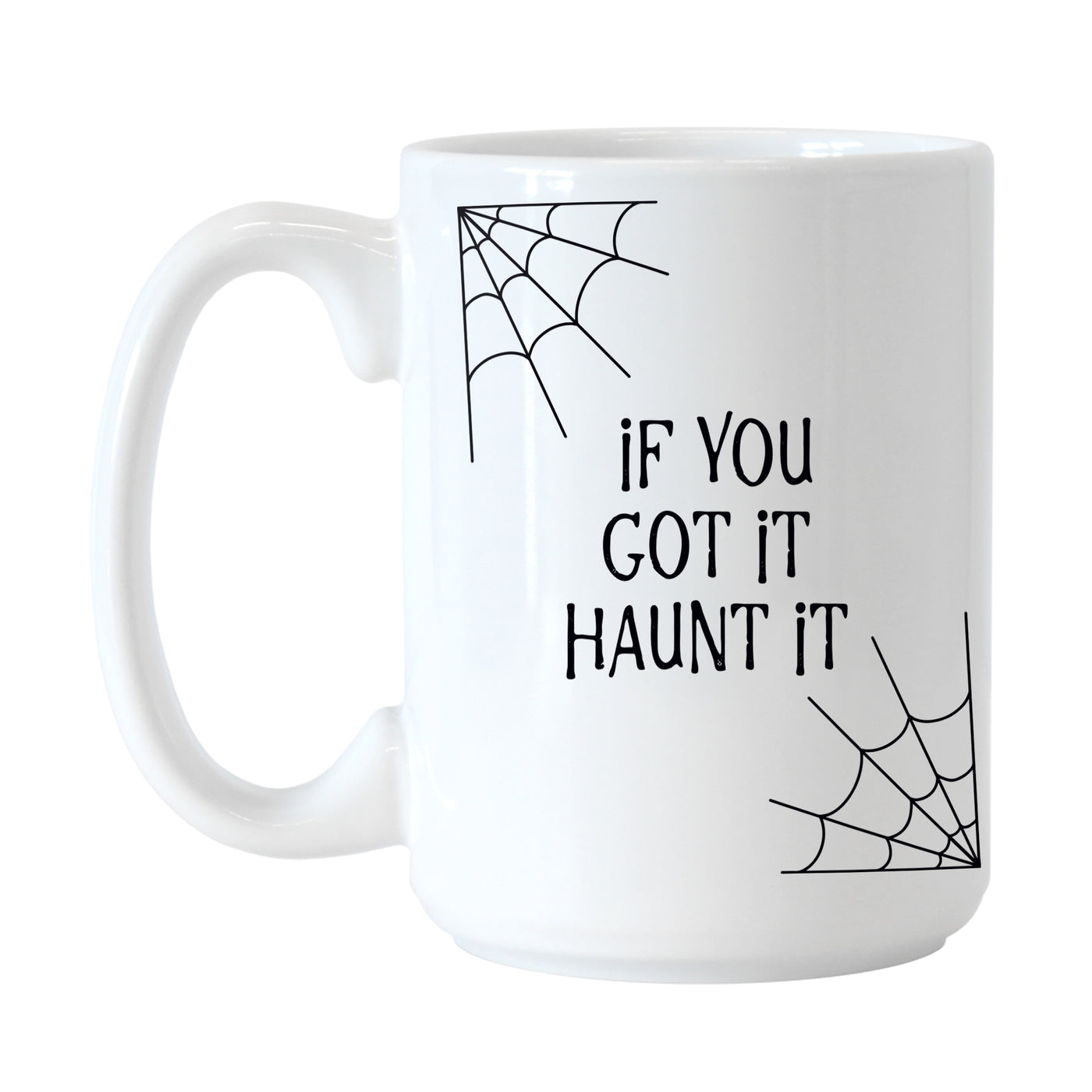If you got it haunt it 15oz Sublimated Mug