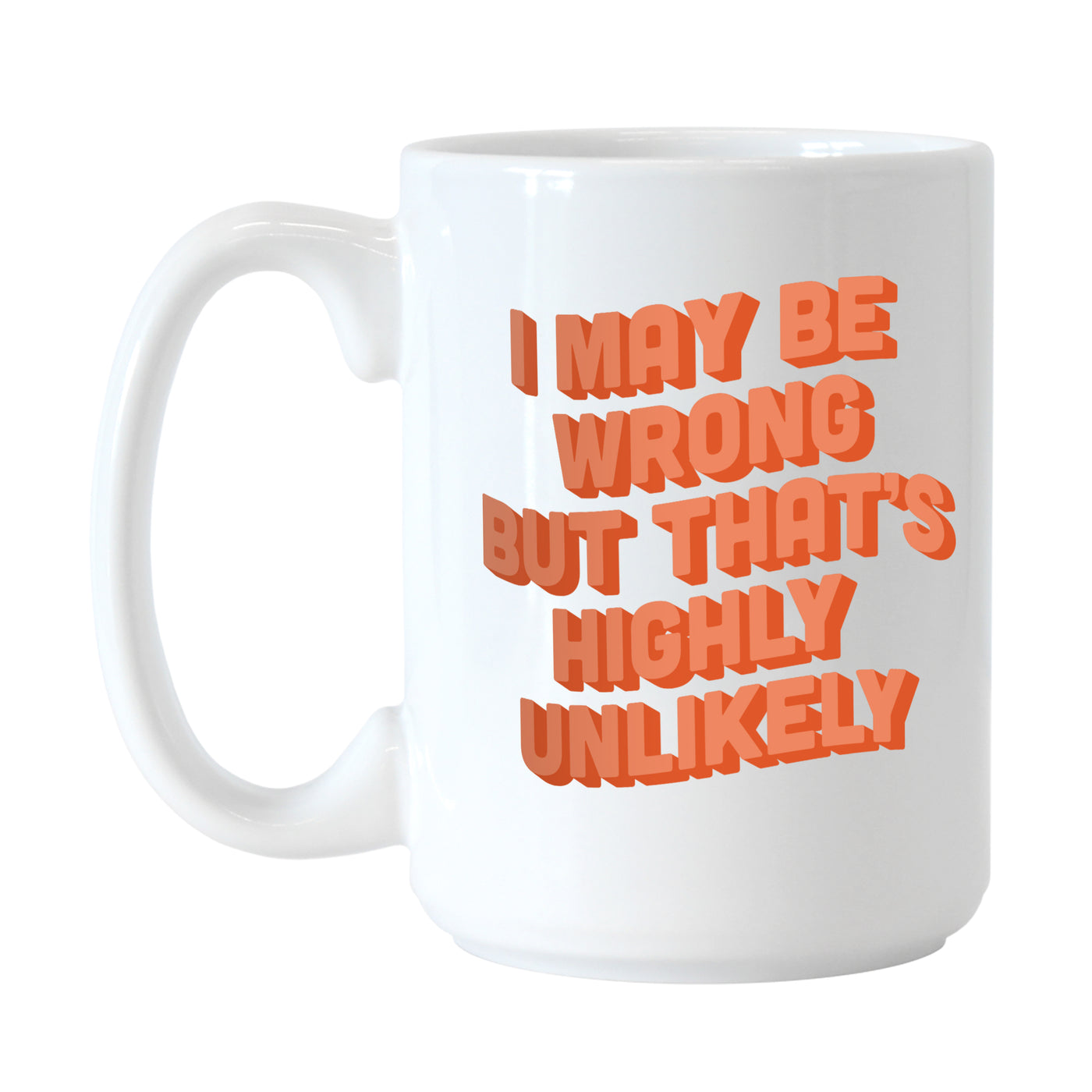 Snarky Mug Highly Unlikely 15oz Sublimated Mug