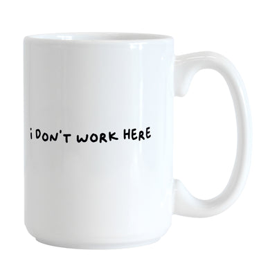 Snarky Mug I Don't Work Here15oz Sublimated Mug