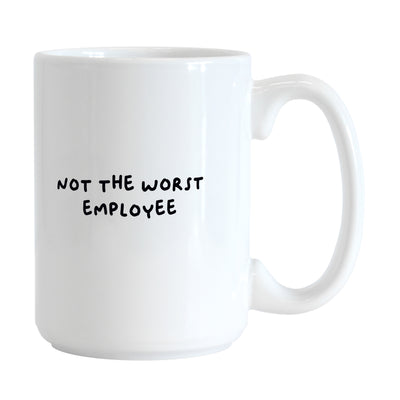 Snarky Mug Not The Worst Employee 15oz Sublimated Mug