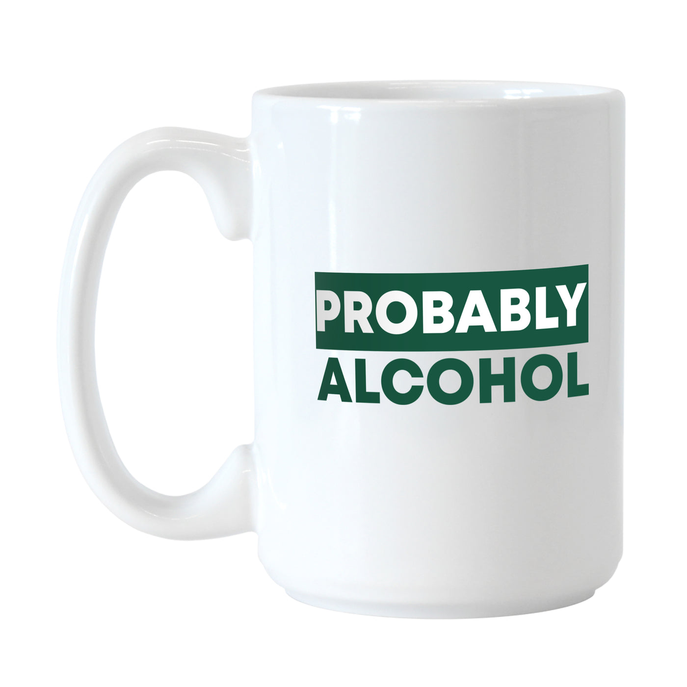 Snarky Mug Probably Alchohol 15oz Sublimated Mug