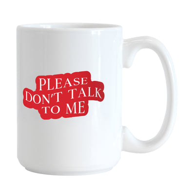 Snarky Mug Please Don't Talk To Me 15oz Sublimated Mug