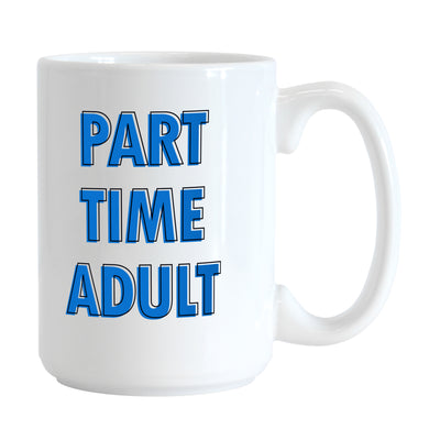 Snarky Mug Part Time Adult 15oz Sublimated Mug