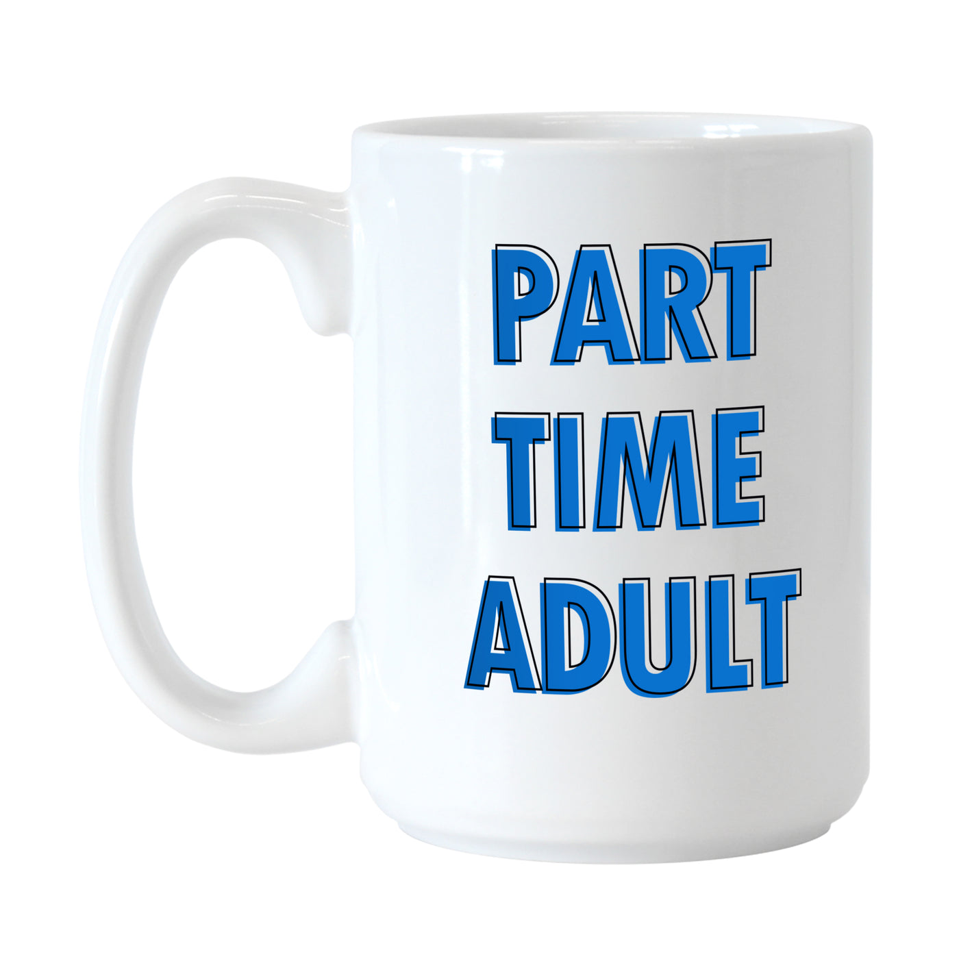 Snarky Mug Part Time Adult 15oz Sublimated Mug