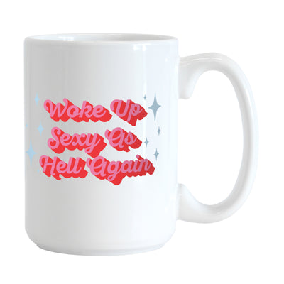 Snarky Mug Woke Up Sexy 15oz Sublimated Mug
