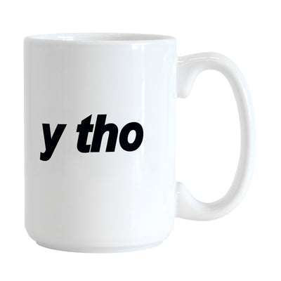 Snarky Mug Y Tho 15oz Sublimated Mug