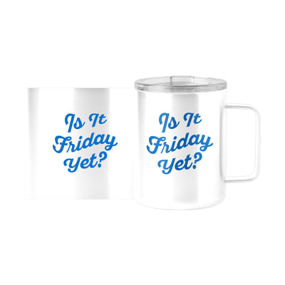 Snarky Mug Is It Friday Yet 15oz Stainless Steel Mug