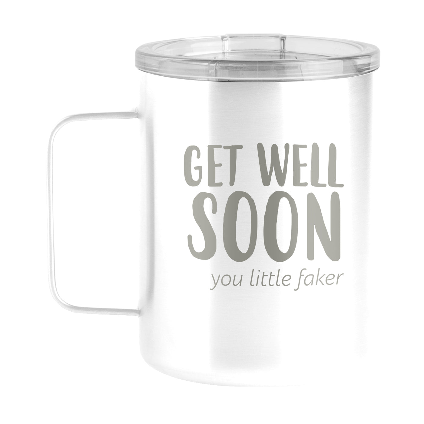 Snarky Mug Get Well Soon 15oz Stainless Steel Mug