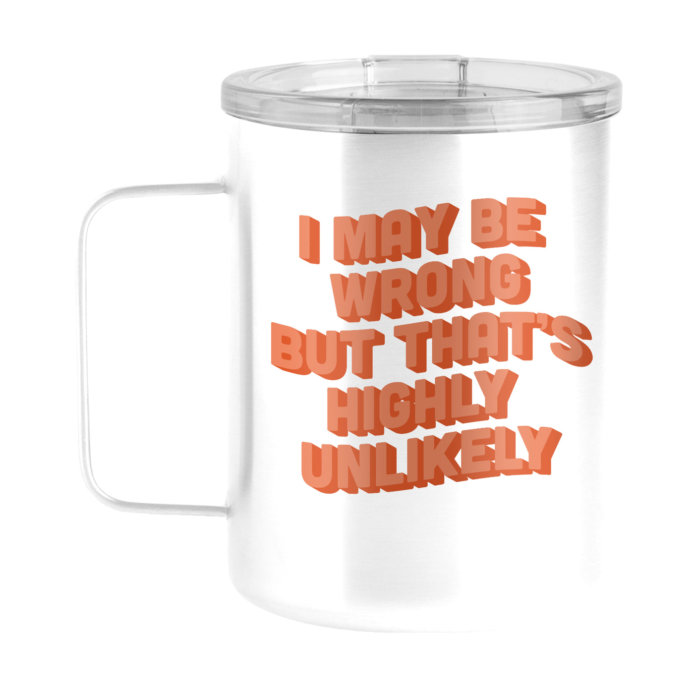 Snarky Mug Highly Unlikely 15oz Stainless Steel Mug