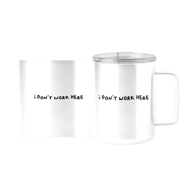 Snarky Mug I Don't Work Here 15oz Stainless Steel Mug