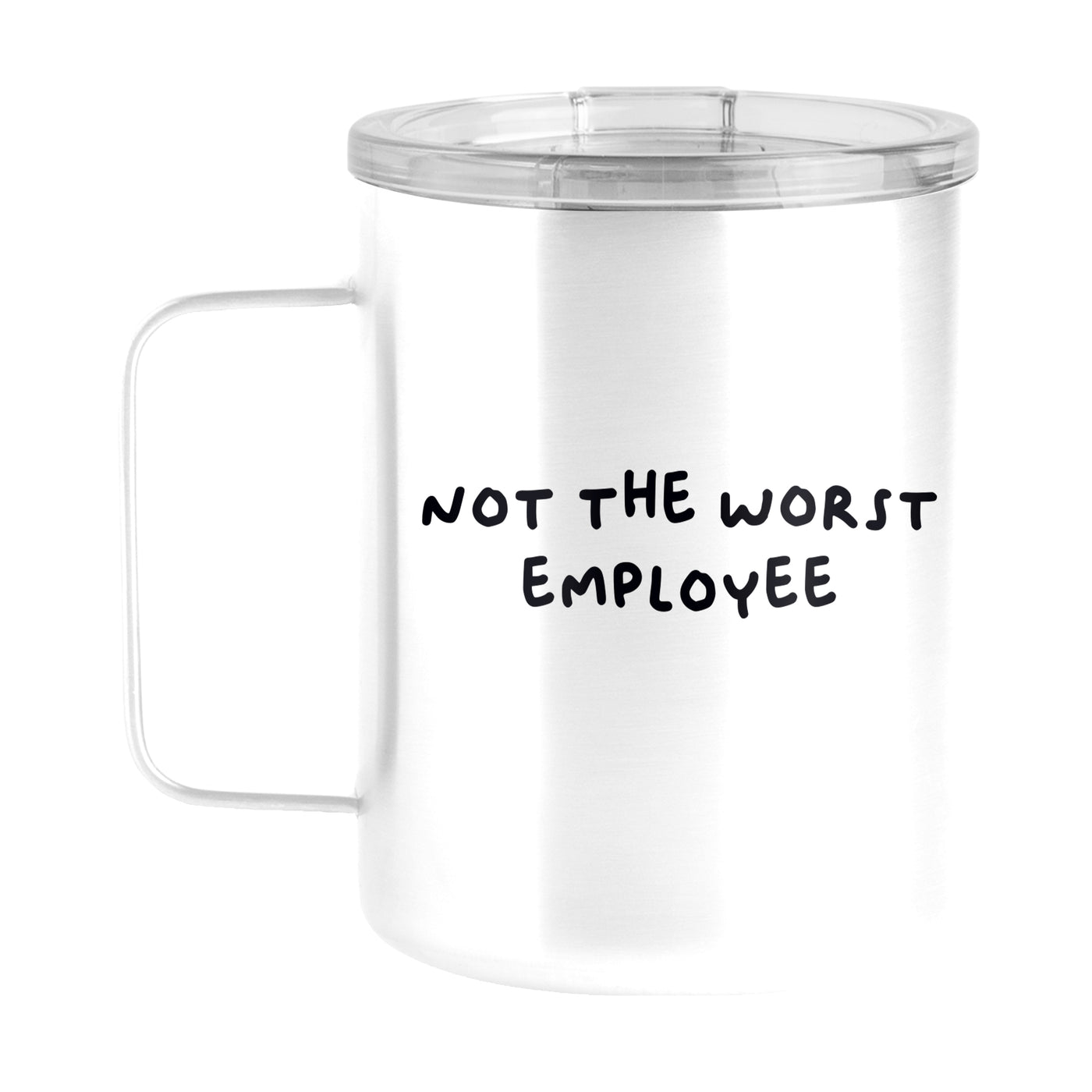 Snarky Mug Not The Worst Employee 15oz Stainless Steel Mug