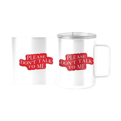 Snarky Mug Please Don't Talk To Me 15oz Stainless Steel Mug