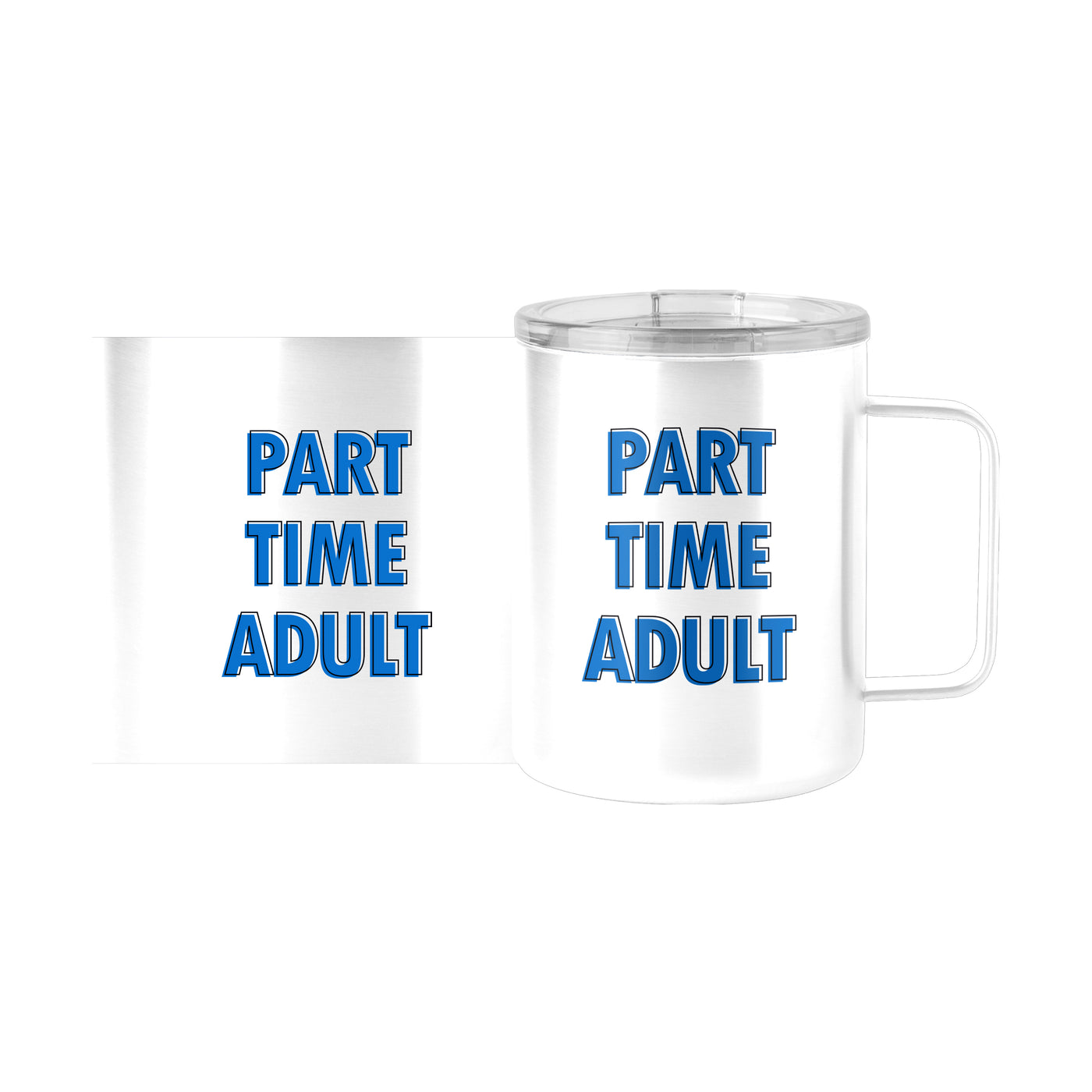 Snarky Mug Part Time Adult 15oz Stainless Steel Mug
