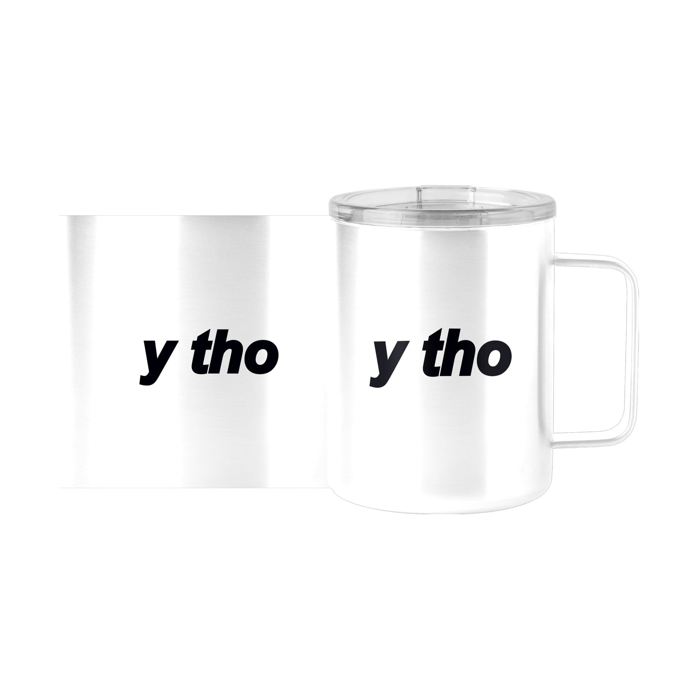 Snarky Mug Y Tho 15oz Stainless Steel Mug