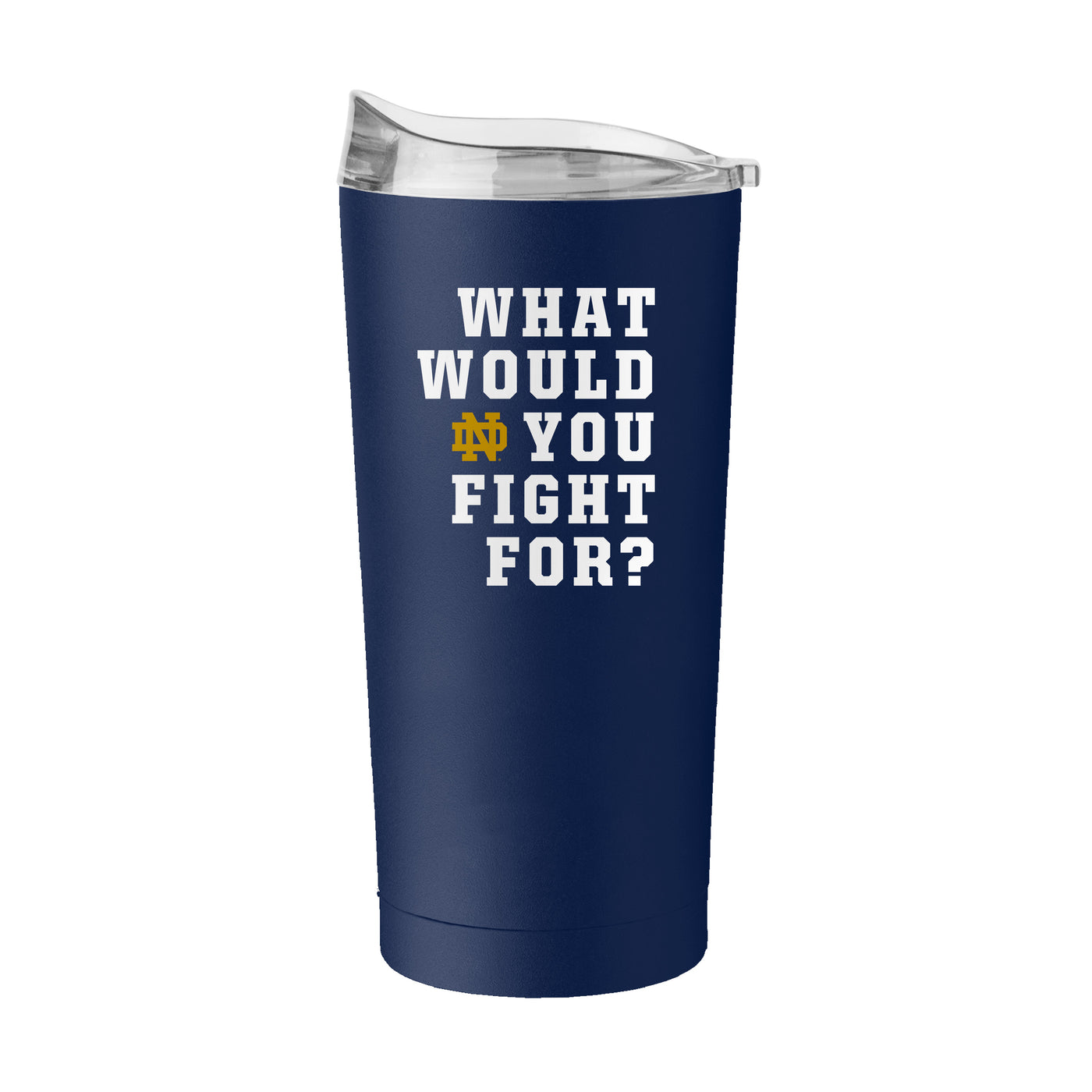 Notre Dame What Would You Fight For 20oz Powder Coat Tumbler